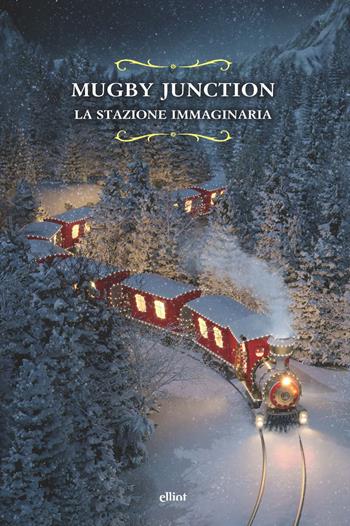 Mugby Junction. La stazione immaginaria - Charles Allston Collins, Amelia Blandford Edwards - Libro Elliot 2022, Raggi | Libraccio.it