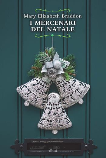 I mercenari del Natale - Mary Elizabeth Braddon - Libro Elliot 2022, Raggi | Libraccio.it