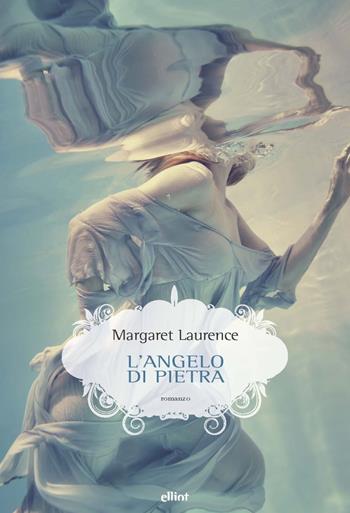 L'angelo di pietra - Margaret Laurence - Libro Elliot 2023, Scatti | Libraccio.it