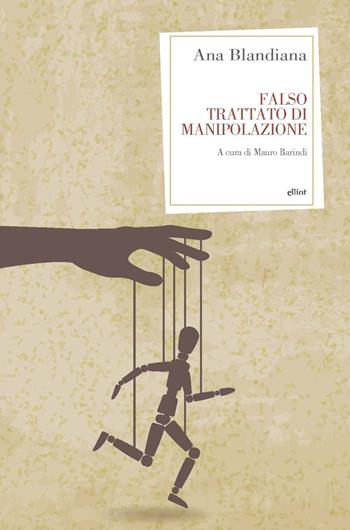 Falso trattato di manipolazione - Ana Blandiana - Libro Elliot 2023, Antidoti | Libraccio.it