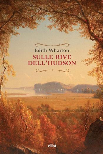 Sulle rive dell'Hudson - Edith Wharton - Libro Elliot 2024, Raggi | Libraccio.it