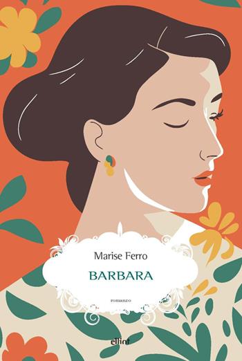 Barbara - Marise Ferro - Libro Elliot 2023, Scatti | Libraccio.it