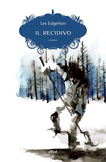 Il recidivo - Les Edgerton - Libro Elliot 2023, Scatti | Libraccio.it