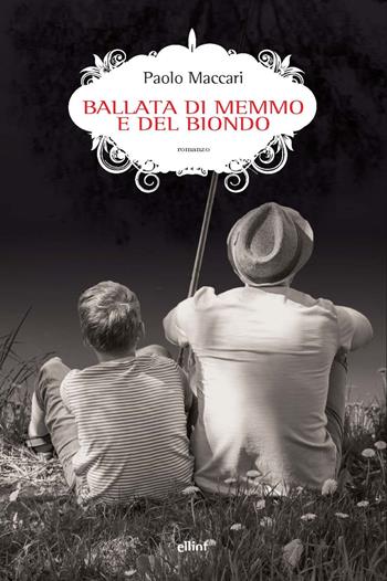 Ballata di Memmo e del biondo - Paolo Maccari - Libro Elliot 2025, Scatti | Libraccio.it