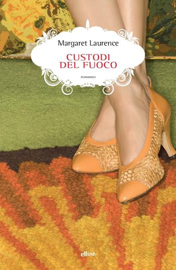 Custodi del fuoco - Margaret Laurence - Libro Elliot 2024, Scatti | Libraccio.it