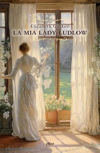 La mia lady Ludlow - Elizabeth Gaskell - Libro Elliot 2025, Raggi | Libraccio.it