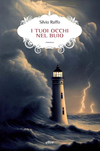 I tuoi occhi nel buio - Silvio Raffo - Libro Elliot 2024, Scatti | Libraccio.it