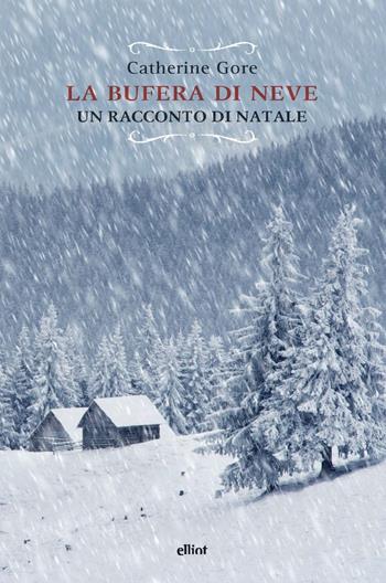 La bufera di neve. Un racconto di Natale - Catherine Gore - Libro Elliot 2024, Raggi | Libraccio.it