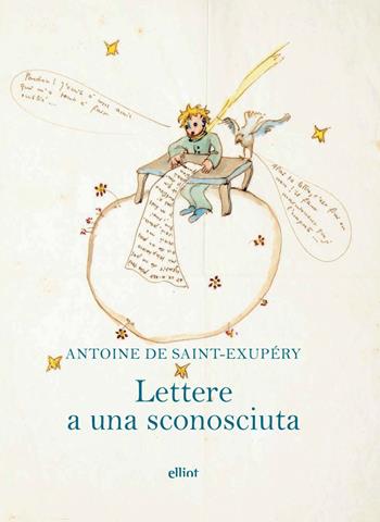 Lettere a una sconosciuta - Antoine de Saint-Exupéry - Libro Elliot 2024, Fuori collana | Libraccio.it
