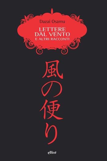 Lettere dal vento. E altri racconti - Osamu Dazai - Libro Elliot 2025, Scatti | Libraccio.it