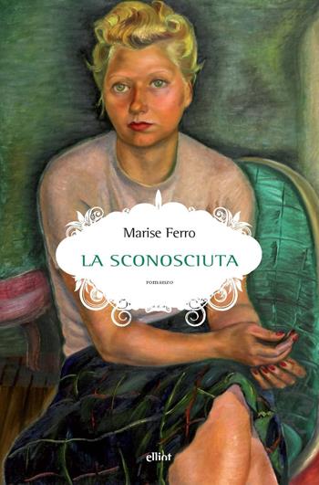 La sconosciuta - Marise Ferro - Libro Elliot 2025, Scatti | Libraccio.it