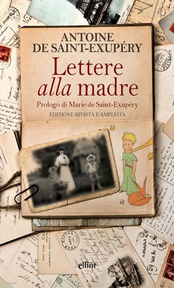 Lettere alla madre - Antoine de Saint-Exupéry - Libro Elliot 2025, Fuori collana | Libraccio.it