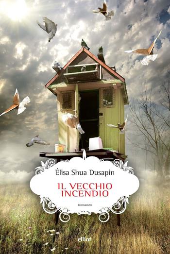 Il vecchio incendio - Élisa Shua Dusapin - Libro Elliot 2025, Scatti | Libraccio.it
