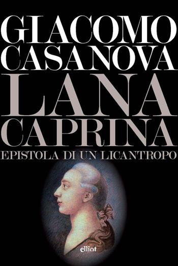 Lana caprina. Epistola di un licantropo - Giacomo Casanova - Libro Elliot 2025, Lampi | Libraccio.it