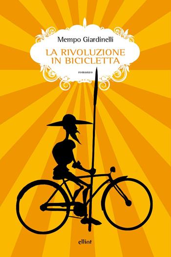 La rivoluzione in bicicletta - Mempo Giardinelli - Libro Elliot 2025, Scatti | Libraccio.it