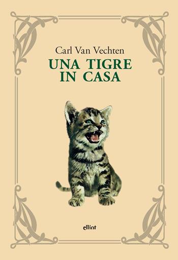 Una tigre in casa. Nuova ediz. - Carl Van Vechten - Libro Elliot 2025, Raggi | Libraccio.it