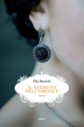Il segreto dell'orefice - Elia Barceló - Libro Elliot 2025, Scatti | Libraccio.it