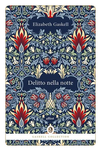 Delitto nella notte - Elizabeth Gaskell - Libro Elliot 2025, Gaskell Collection | Libraccio.it