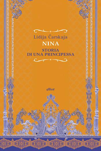 Nina. Storia di una principessa - Lidjia Carskaja - Libro Elliot 2026, Raggi | Libraccio.it