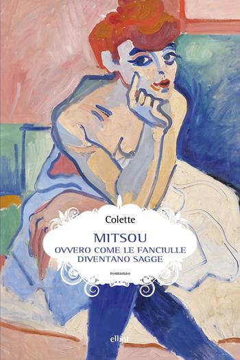 Mitsou. Ovvero come le fanciulle diventano sagge - Colette - Libro Elliot 2026, Scatti | Libraccio.it