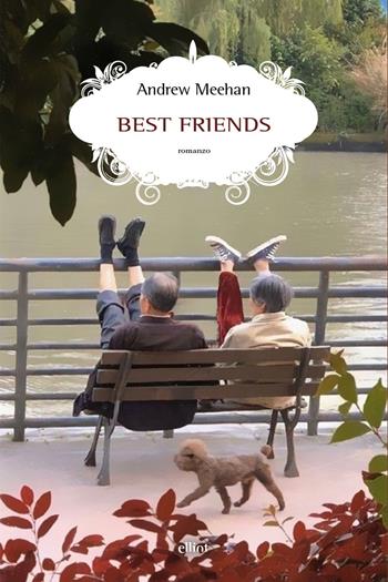 Best friends. Ediz. italiana - Andrew Meehan - Libro Elliot 2025, Scatti | Libraccio.it