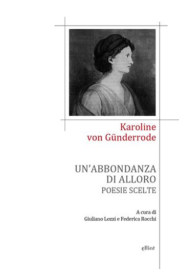 Un'abbondanza di alloro. Poesie scelte - Karoline von Günderrode - Libro Elliot 2026, Poesia | Libraccio.it