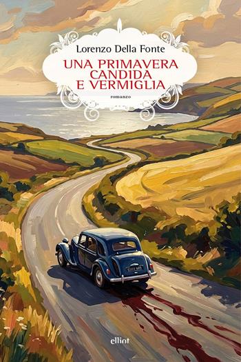 Una primavera candida e vermiglia - Lorenzo Della Fonte - Libro Elliot 2026, Scatti | Libraccio.it