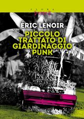 Piccolo trattato di giardinaggio punk. Imparare a disimparare