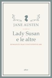 Lady Susan e le altre. Romanzi e racconti epistolari