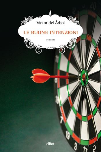 Le buone intenzioni - Víctor del Árbol - Libro Elliot 2026, Scatti | Libraccio.it