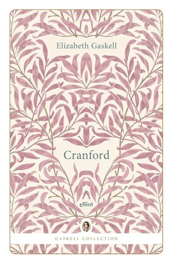 Cranford - Elizabeth Gaskell - Libro Elliot 2026, Gaskell Collection | Libraccio.it