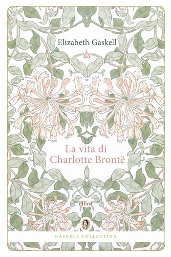 La vita di Charlotte Brontë - Elizabeth Gaskell - Libro Elliot 2026, Gaskell Collection | Libraccio.it