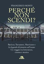 Perché non scendi? Baricco, Tornatore, Morricone e «La leggenda del pianista sull’oceano». Un viaggio tra letteratura, cinema e musica