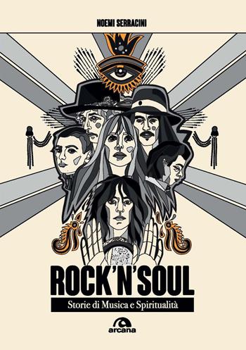 Rock'n'soul. Storie di musica e spiritualità - Noemi Serracini - Libro Arcana 2021, Musica | Libraccio.it