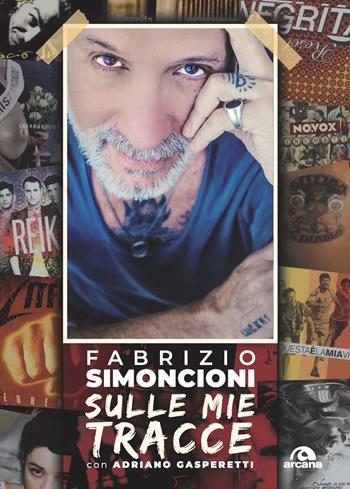 Sulle mie tracce - Fabrizio Simoncioni, Adriano Gasperetti - Libro Arcana 2021, Musica | Libraccio.it