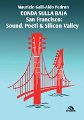 L'onda sulla baia. San Francisco: sound, poeti & Silicon Valley