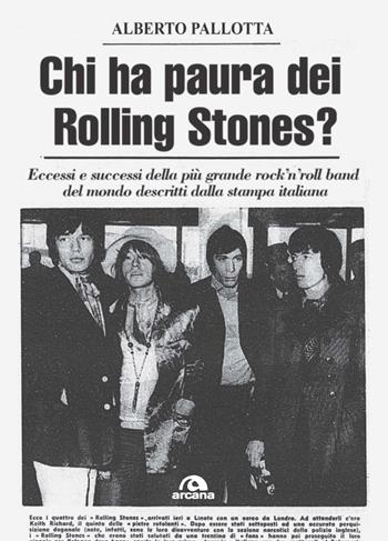 Chi ha paura dei Rolling Stones? Eccessi e successi della più grande rock’n’roll band del mondo descritti dalla stampa italiana - Alberto Pallotta - Libro Arcana 2021, Musica | Libraccio.it