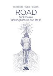 Road. Nick Drake, dall'Inghilterra alle stelle