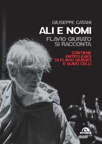 Ali e nomi. Flavio Giurato si racconta - Giuseppe Catani - Libro Arcana 2022, Musica | Libraccio.it