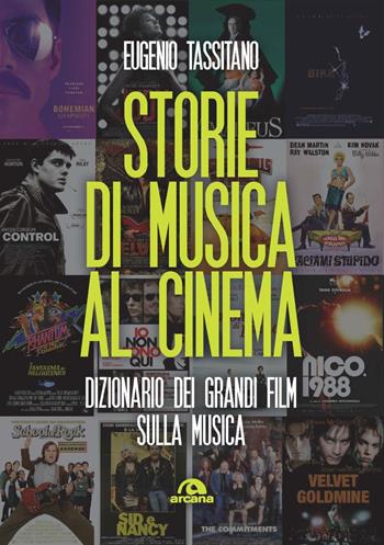 Storie di musica al cinema. Dizionario dei grandi film sulla musica - Eugenio Tassitano - Libro Arcana 2023, Musica | Libraccio.it