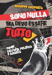 Sono nulla ma devo essere tutto. Punk, cultura, politica e società