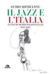 Il jazz e l'Italia. Cento musicisti si raccontano 1923-2023