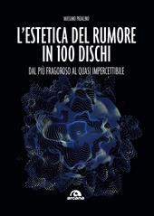 L'estetica del rumore in 100 dischi