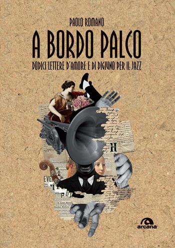 A bordo palco - Paolo Romano - Libro Arcana 2025, Musica | Libraccio.it