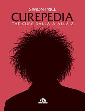 Curepedia. The Cure dalla A alla Z