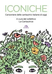 Iconiche. Canzoniere delle cantautrici italiane di oggi