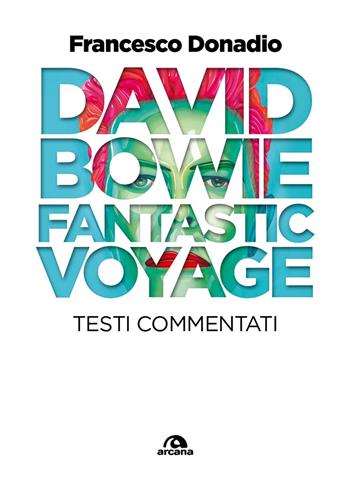 David Bowie. Fantastic voyage. Testi commentati - Francesco Donadio - Libro Arcana 2025, TXT | Libraccio.it