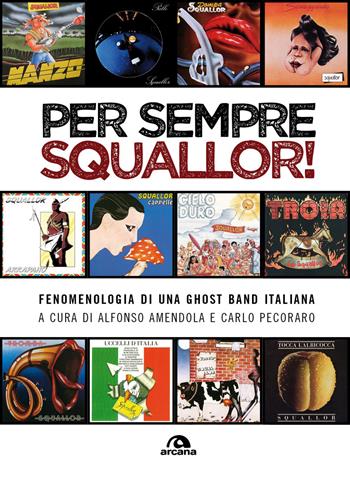 Per sempre Squallor! Fenomenologia di una ghost band italiana - C. Pecora - Libro Arcana 2026, Musica | Libraccio.it