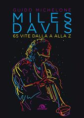 Miles Davis. 65 vite dalla A alla Z
