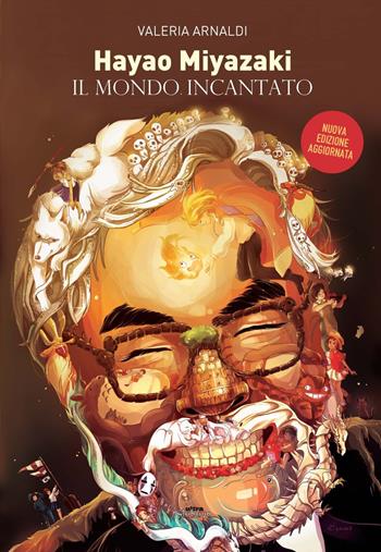 Hayao Miyazaki. Un mondo incantato. Nuova ediz. - Valeria Arnaldi - Libro Ultra 2020, Shibuya | Libraccio.it